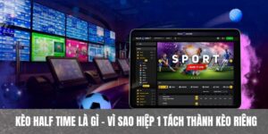 Kèo half time là gì cho thấy giá trị