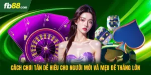 Cách Chơi Tấn Dễ Hiểu Cho Người Mới Và Mẹo Để Thắng Lớn
