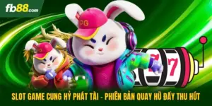 Slot Game Cung Hỷ Phát Tài - Phiên Bản Quay Hũ Đầy Thu Hút