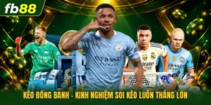 Kèo Đồng Banh - Kinh Nghiệm Soi Kèo Luôn Thắng Lớn