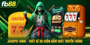 Jackpot 6000 - Thiết Kế Ba Cuộn Đậm Chất Truyền Thống