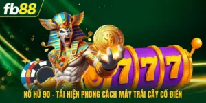 Nổ Hũ 90 - Tái Hiện Phong Cách Máy Trái Cây Cổ Điển